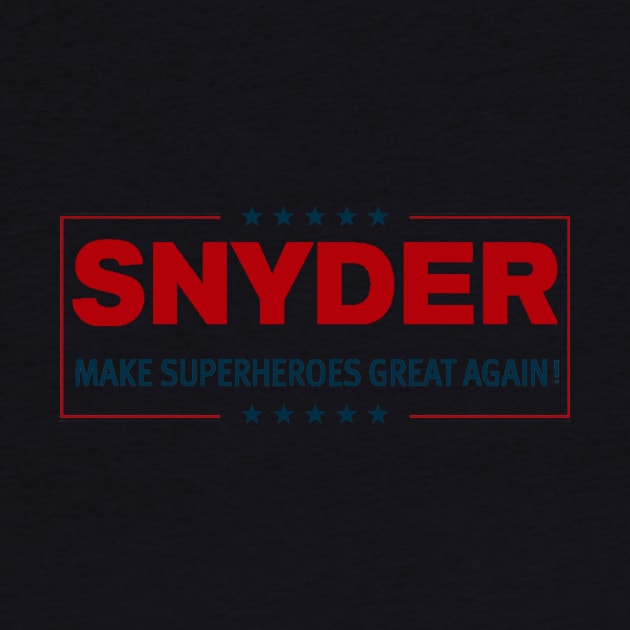 SNYDER: MAKE SUPERHEROES GREAT AGAIN by Lynchreborn